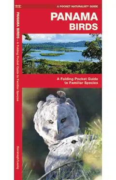 Panama Birds: A Folding Pocket Guide to Familiar Species - James Kavanagh