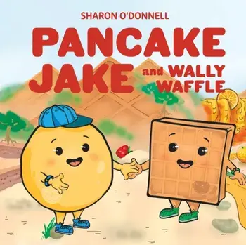 Pancake Jake and Wally Waffle, Paperback/Sharon J. O'Donnell