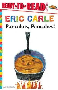 Pancakes, Pancakes!/Ready-To-Read Level 1 - Eric Carle
