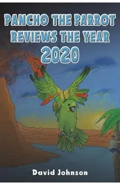 Pancho the Parrot Reviews the Year 2020 - David Johnson