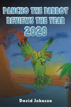 Pancho the Parrot Reviews the Year 2020, Paperback/David Johnson