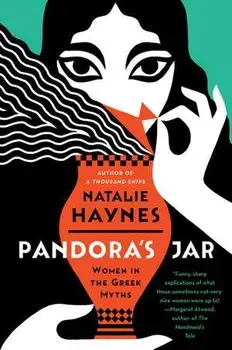 Pandora's Jar: Women in the Greek Myths, Paperback/Natalie Haynes