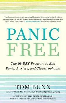 Panic Free: The 10-Day Program to End Panic, Anxiety, and Claustrophobia, Paperback/Tom Bunn