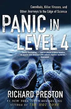 Panic in Level 4: Cannibals, Killer Viruses, and Other Journeys to the Edge of Science, Paperback/Richard Preston
