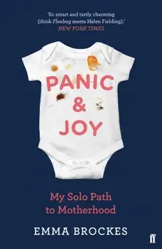 Panic & Joy. My Solo Path to Motherhood, Paperback/Emma Brockes