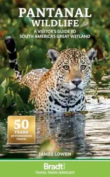 Pantanal Wildlife. A Visitor's Guide to South America's Great Wetland, 2 Revised edition, Paperback/James Lowen