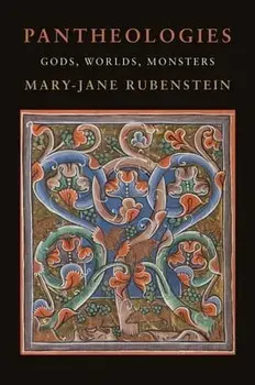 Pantheologies: Gods, Worlds, Monsters, Paperback/Mary-Jane Rubenstein