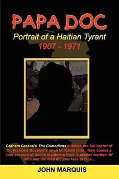 Papa Doc: Portrait of a Haitian Tyrant, Hardcover/John Marquis