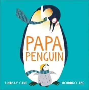 Papa Penguin, Paperback/Lindsay Camp