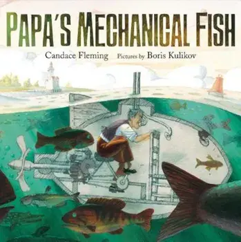 Papa's Mechanical Fish, Hardcover/Candace Fleming