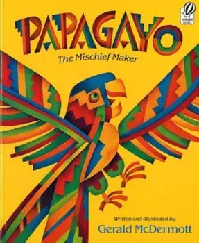 Papagayo: The Mischief Maker, Paperback/Gerald McDermott