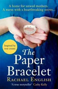 Paper Bracelet. A gripping novel of heartbreaking secrets in a home for unwed mothers, Paperback/Rachael English