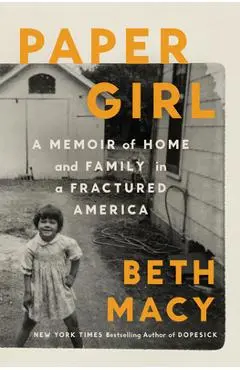 Paper Girl: A Memoir of Home and Family in a Fractured America - Beth Macy