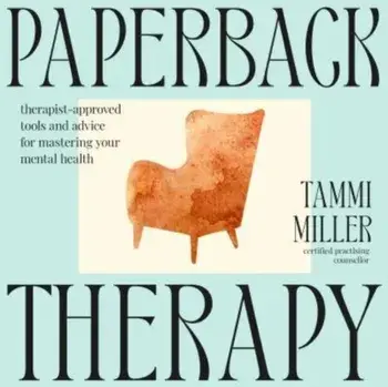Paperback Therapy. Therapist-approved tools and advice for mastering your mental health, Paperback/Tammi Miller