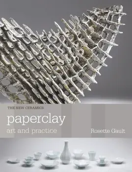 Paperclay. Art and Practice, Paperback/Rosette Gault