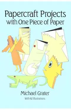 Papercraft Projects with One Piece of Paper - Michael Grater