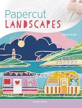 Papercut Landscapes, Paperback/Sarah King
