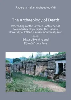 Papers in Italian Archaeology VII: The Archaeology of Death, Paperback/***