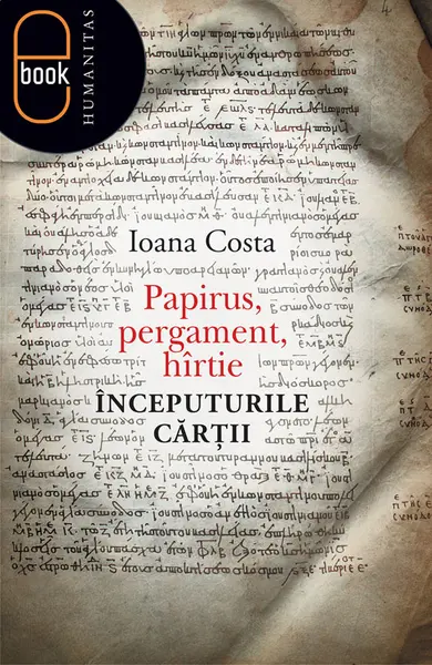 Papirus, pergament, hârtie. Începuturile cărţii (epub)