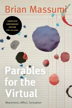 Parables for the Virtual. Movement, Affect, Sensation, Anniversary, Twentieth Anniversary Edition with a, Paperback/Brian Massumi