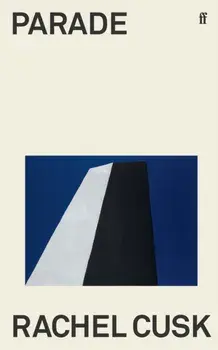 Parade. WINNER OF THE GOLDSMITHS PRIZE, Main, Paperback/Rachel Cusk