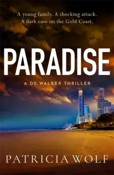 Paradise. A totally addictive crime thriller packed with jaw-dropping twists, Paperback/Patricia Wolf