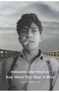 Paradise and Pirates: Key West The Way It Was - Max Zahner