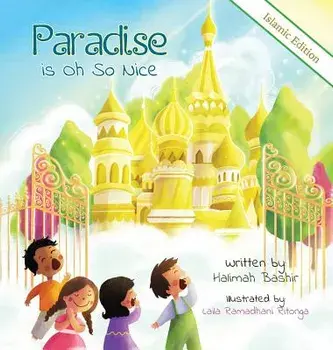 Paradise Is Oh So Nice: Islamic Edition, Hardcover/Halimah Bashir