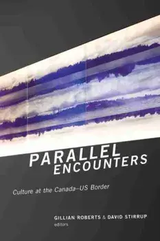 Parallel Encounters. Culture at the Canada-US Border, Paperback/***