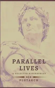 Parallel Lives - 13 selected biographies, Hardcover/***