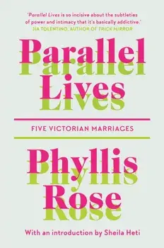 Parallel Lives. Five Victorian Marriages, Paperback/Phyllis Rose