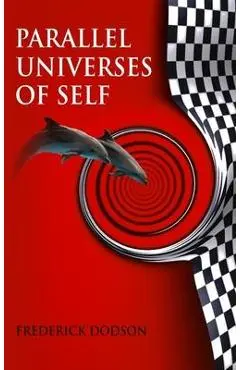 Parallel Universes of Self - Frederick Dodson
