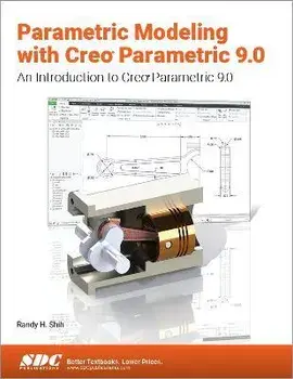 Parametric Modeling with Creo Parametric 9.0. An Introduction to Creo Parametric 9.0, Paperback/Randy H. Shih