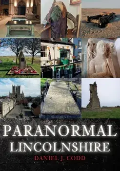 Paranormal Lincolnshire, Paperback/Daniel J. Codd