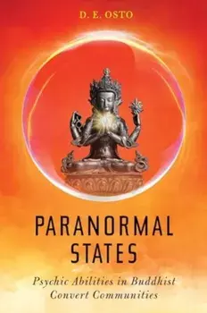 Paranormal States. Psychic Abilities in Buddhist Convert Communities, Paperback/D. E. Osto