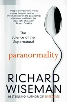 Paranormality: The Science of the Supernatural/Richard Wiseman