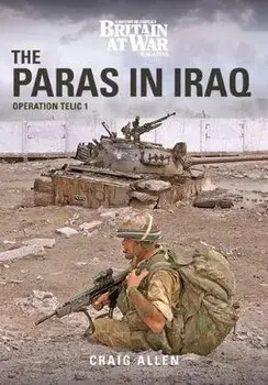 PARAS IN IRAQ. Operation Telic 1, Paperback/Craig Allen