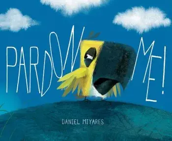 Pardon Me!, Hardcover/Daniel Miyares