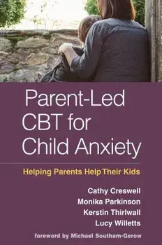 Parent-Led CBT for Child Anxiety: Helping Parents Help Their Kids, Paperback/Cathy Creswell