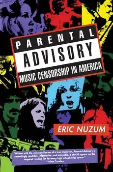 Parental Advisory: Music Censorship in America, Paperback/Eric D. Nuzum