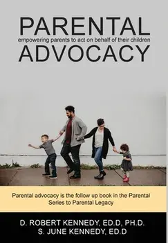 Parental Advocacy, Hardcover/D. Robert Kennedy