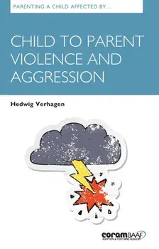 Parenting A Child Affected By Child To Parent Violence And Aggression, Paperback/Hedwig Verhagen