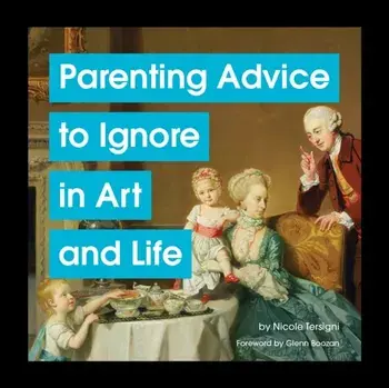 Parenting Advice to Ignore in Art and Life, Hardback/Nicole Tersigni