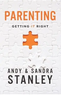 Parenting: Getting It Right - Andy Stanley