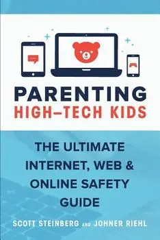Parenting High-Tech Kids. The Ultimate Internet, Web, and Online Safety Guide, Paperback/Johner Riehl