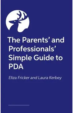 Parents’ and Professionals’ Simple Guide to PDA - Laura|fricker Kerbey