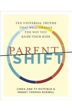 Parentshift: Ten Universal Truths That Will Change the Way You Raise Your Kids - Wendy Thomas Russell