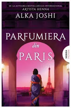 Parfumiera din Paris. Trilogia Jaipur. Cartea a III-a/Alka Joshi
