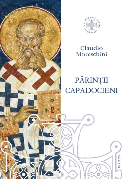 Părinţii Capadocieni. Istorie, literatură, teologie