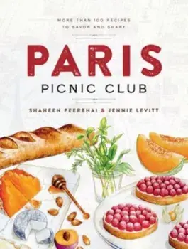 Paris Picnic Club. More Than 100 Recipes to Savor and Share, Hardback/Jennie Levitt